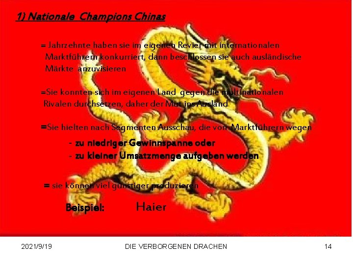 1) Nationale Champions Chinas = Jahrzehnte haben sie im eigenen Revier mit internationalen Marktführern