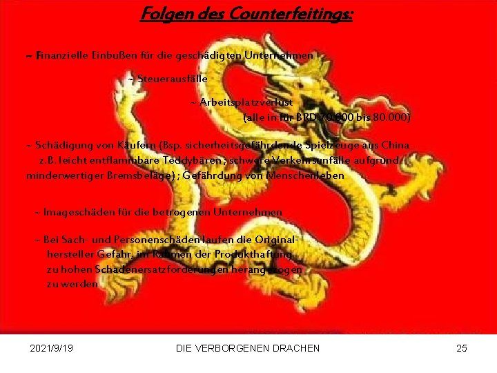 Folgen des Counterfeitings: ~ Finanzielle Einbußen für die geschädigten Unternehmen ~ Steuerausfälle ~ Arbeitsplatzverlust