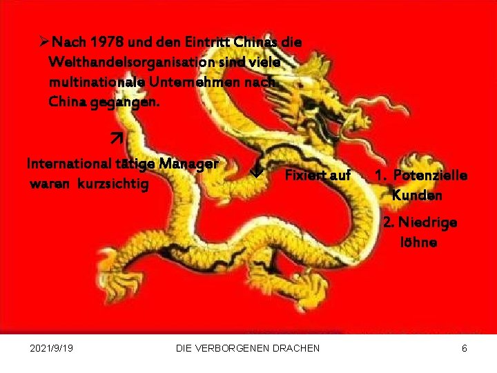 ØNach 1978 und den Eintritt Chinas die Welthandelsorganisation sind viele multinationale Unternehmen nach China