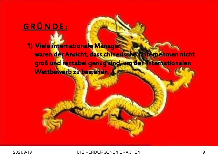 GRÜNDE: 1) Viele internationale Manager waren der Ansicht, dass chinesische Unternehmen nicht groß und