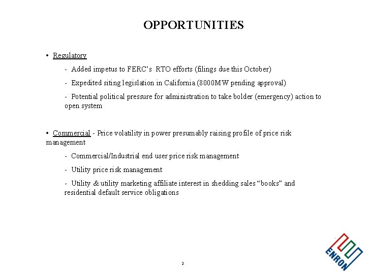 OPPORTUNITIES • Regulatory - Added impetus to FERC’s RTO efforts (filings due this October)