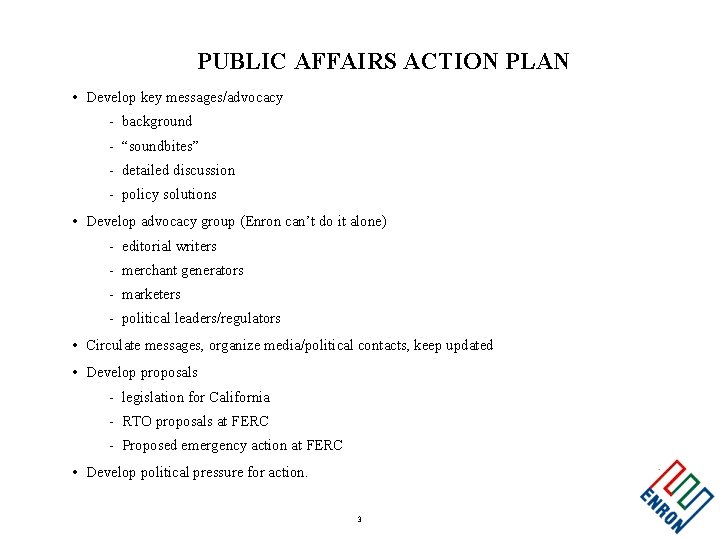 PUBLIC AFFAIRS ACTION PLAN • Develop key messages/advocacy - background - “soundbites” - detailed