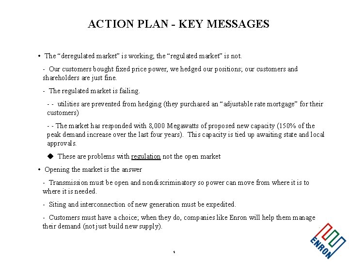 ACTION PLAN - KEY MESSAGES • The “deregulated market” is working; the “regulated market”