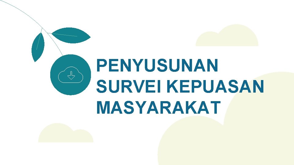 PENYUSUNAN SURVEI KEPUASAN MASYARAKAT 