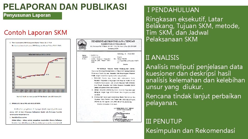 PELAPORAN DAN PUBLIKASI PENYUSUNAN LAPORAN Penyusunan Laporan Contoh Laporan SKM I PENDAHULUAN Ringkasan eksekutif,