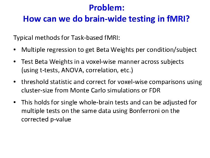 Problem: How can we do brain-wide testing in f. MRI? Typical methods for Task-based