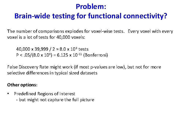 Problem: Brain-wide testing for functional connectivity? The number of comparisons explodes for voxel-wise tests.