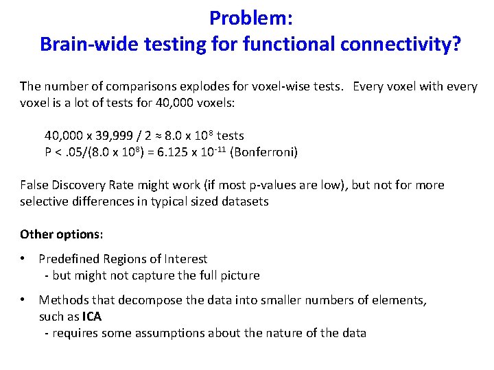 Problem: Brain-wide testing for functional connectivity? The number of comparisons explodes for voxel-wise tests.