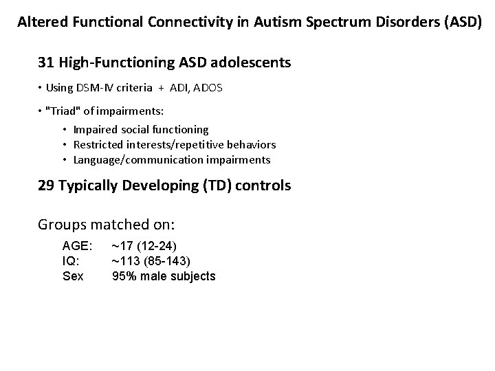 Altered Functional Connectivity in Autism Spectrum Disorders (ASD) 31 High-Functioning ASD adolescents • Using