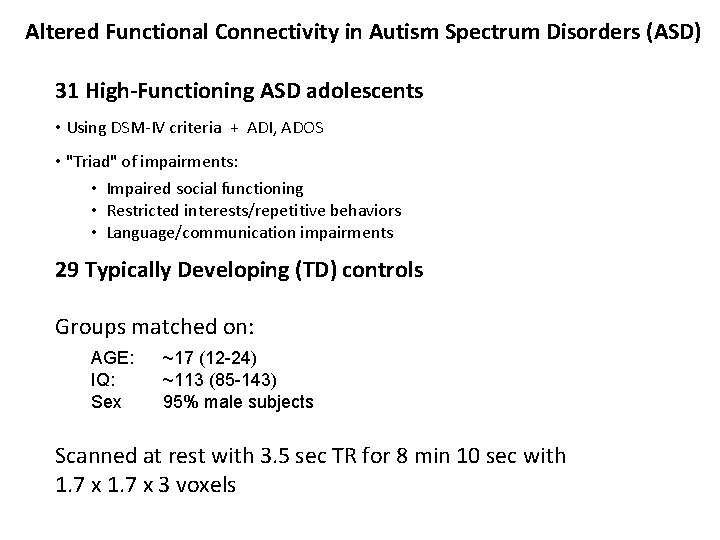 Altered Functional Connectivity in Autism Spectrum Disorders (ASD) 31 High-Functioning ASD adolescents • Using