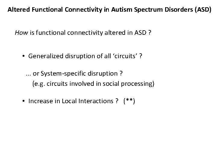 Altered Functional Connectivity in Autism Spectrum Disorders (ASD) How is functional connectivity altered in