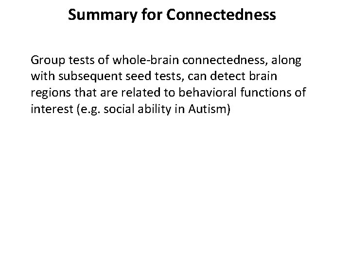 Summary for Connectedness Group tests of whole-brain connectedness, along with subsequent seed tests, can