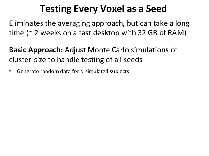 Testing Every Voxel as a Seed Eliminates the averaging approach, but can take a