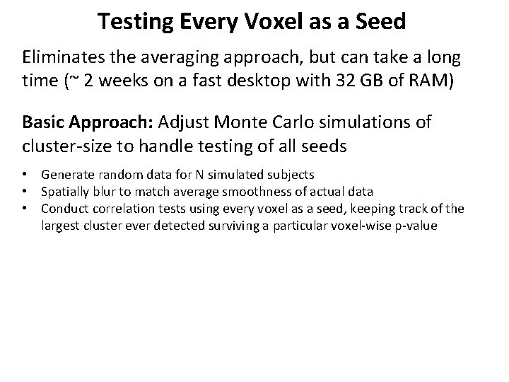 Testing Every Voxel as a Seed Eliminates the averaging approach, but can take a