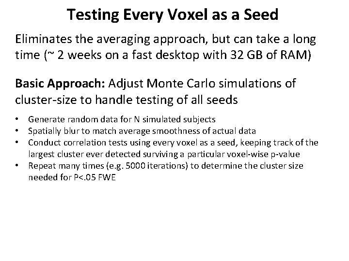 Testing Every Voxel as a Seed Eliminates the averaging approach, but can take a