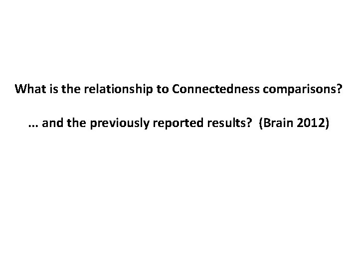 What is the relationship to Connectedness comparisons? . . . and the previously reported