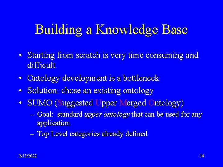 Building a Knowledge Base • Starting from scratch is very time consuming and difficult