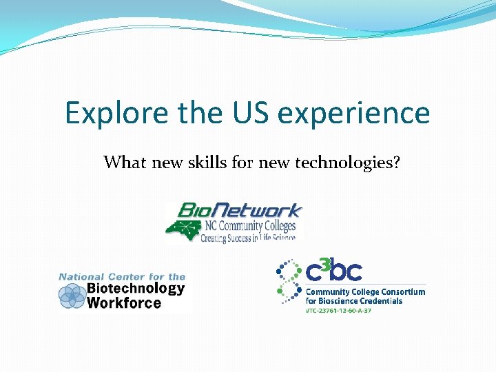 Explore the US experience What new skills for new technologies? 
