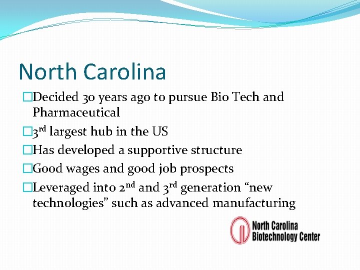 North Carolina �Decided 30 years ago to pursue Bio Tech and Pharmaceutical � 3