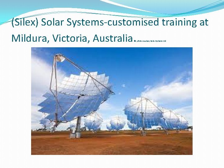 (Silex) Solar Systems-customised training at Mildura, Victoria, Australia. photo courtesy Solar Systems Ltd 