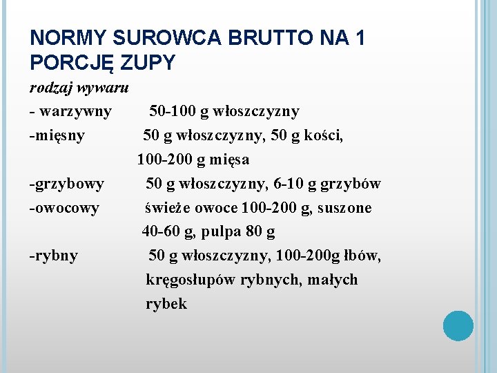 NORMY SUROWCA BRUTTO NA 1 PORCJĘ ZUPY rodzaj wywaru - warzywny 50 -100 g