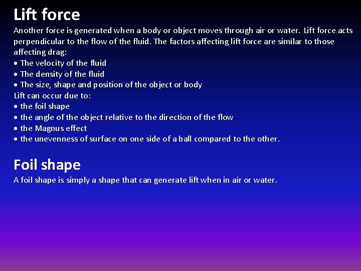 Lift force Another force is generated when a body or object moves through air