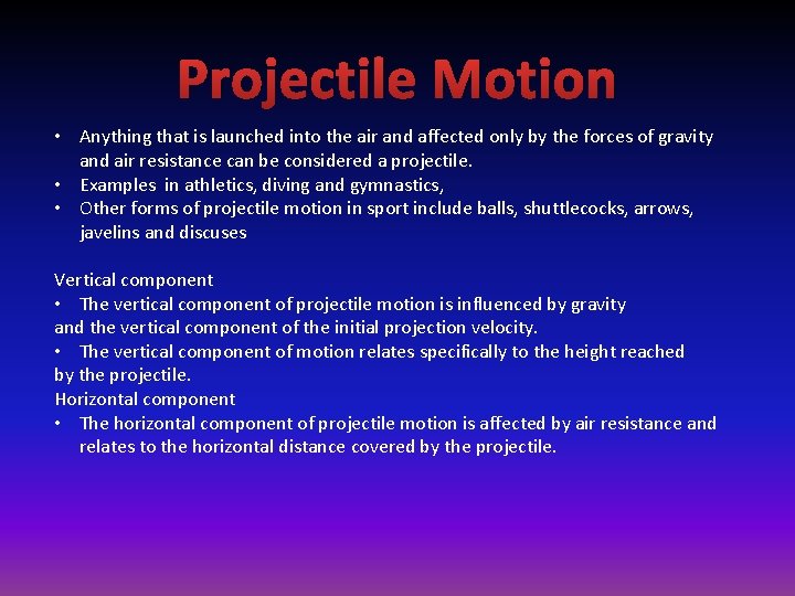 Projectile Motion • Anything that is launched into the air and affected only by