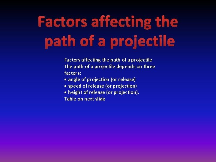 Factors affecting the path of a projectile The path of a projectile depends on
