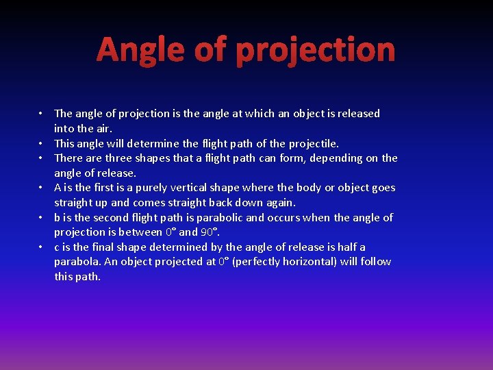 Angle of projection • The angle of projection is the angle at which an