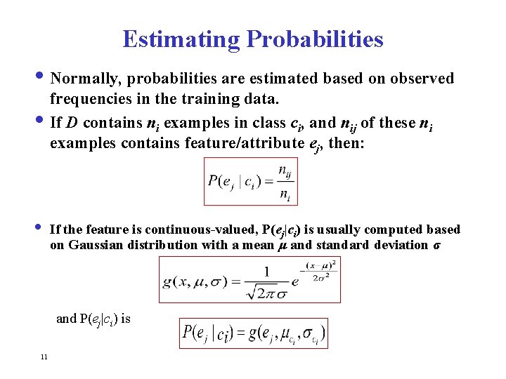 Estimating Probabilities i Normally, probabilities are estimated based on observed frequencies in the training