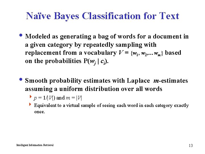 Naïve Bayes Classification for Text i Modeled as generating a bag of words for