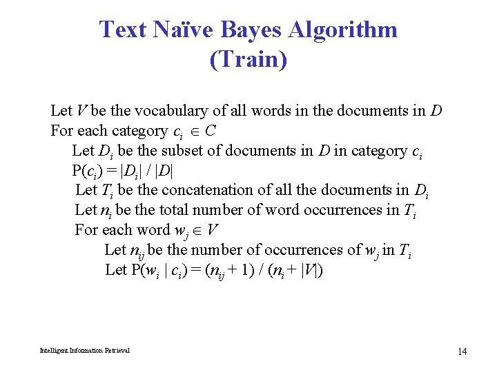 Text Naïve Bayes Algorithm (Train) Let V be the vocabulary of all words in