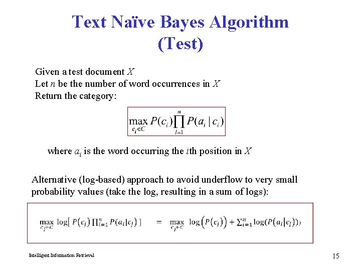 Text Naïve Bayes Algorithm (Test) Given a test document X Let n be the