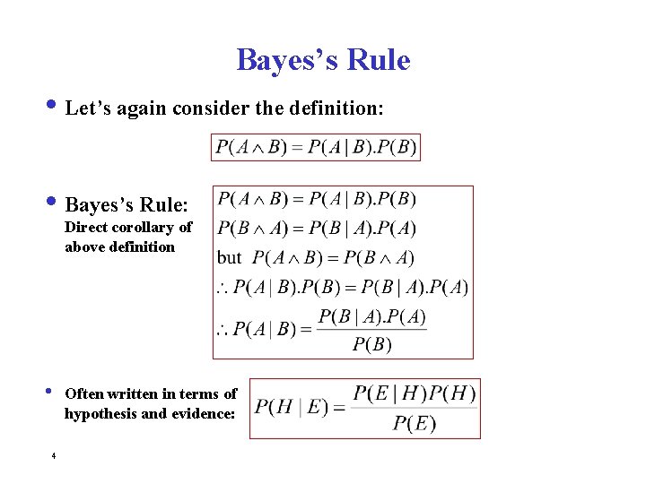 Bayes’s Rule i Let’s again consider the definition: i Bayes’s Rule: Direct corollary of
