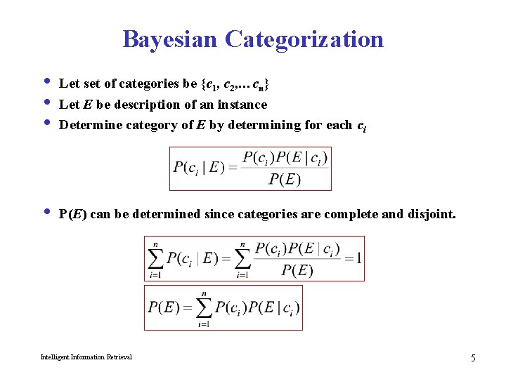 Bayesian Categorization i Let set of categories be {c 1, c 2, …cn} i