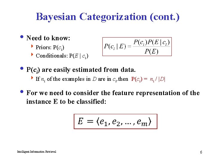 Bayesian Categorization (cont. ) i Need to know: 4 Priors: P(ci) 4 Conditionals: P(E