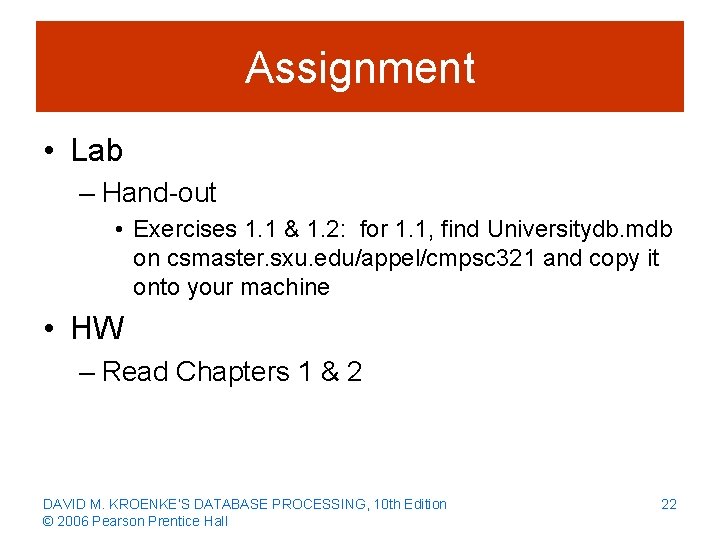 Assignment • Lab – Hand-out • Exercises 1. 1 & 1. 2: for 1.