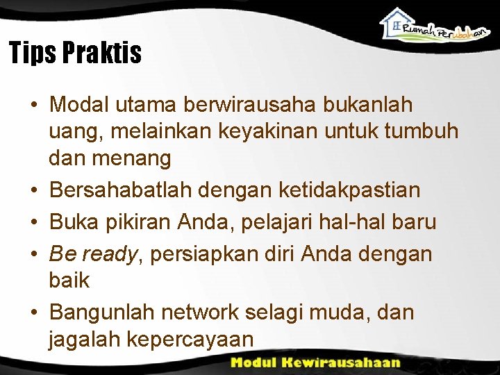 Tips Praktis • Modal utama berwirausaha bukanlah uang, melainkan keyakinan untuk tumbuh dan menang