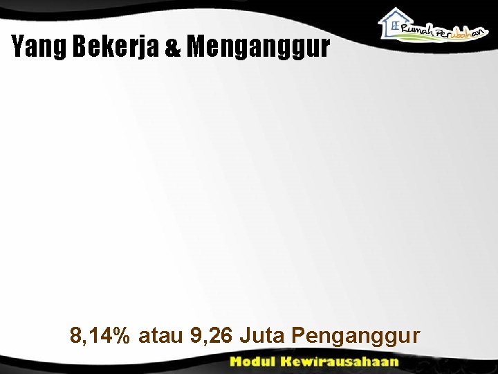 Yang Bekerja & Menganggur 8, 14% atau 9, 26 Juta Penganggur 