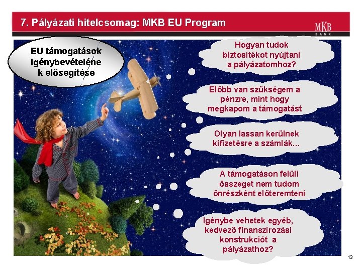 7. Pályázati hitelcsomag: MKB EU Program EU támogatások igénybevételéne k elősegítése Hogyan tudok biztosítékot