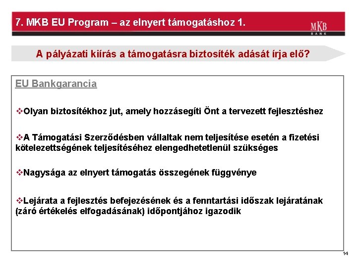 7. MKB EU Program – az elnyert támogatáshoz 1. A pályázati kiírás a támogatásra