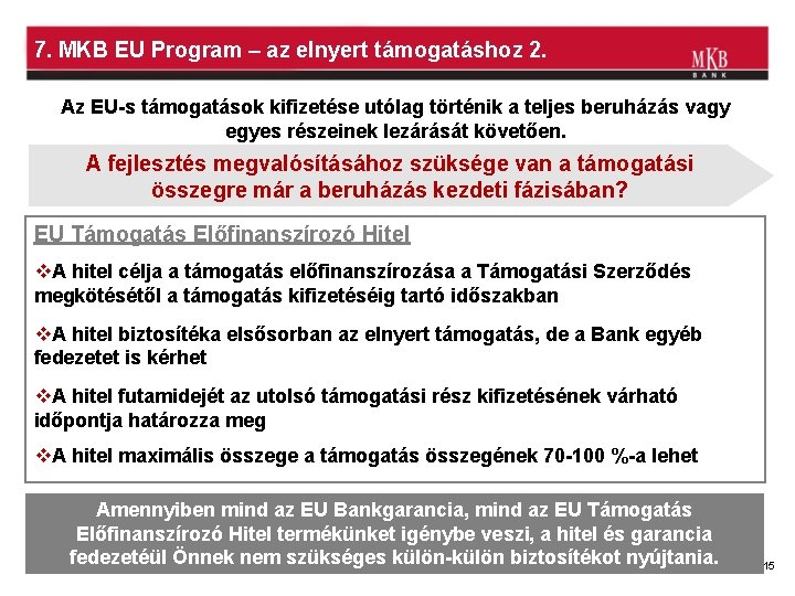 7. MKB EU Program – az elnyert támogatáshoz 2. Az EU-s támogatások kifizetése utólag