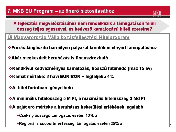 7. MKB EU Program – az önerő biztosításához A fejlesztés megvalósításához nem rendelkezik a