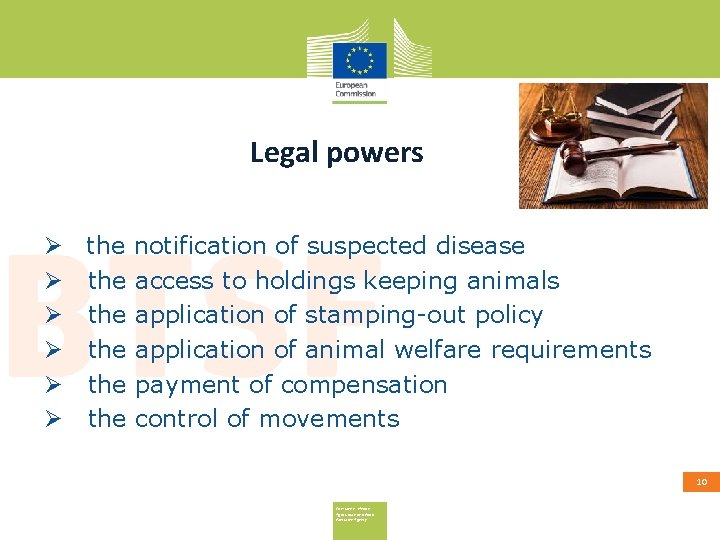 Legal powers Ø Ø Ø the notification of suspected disease the access to holdings