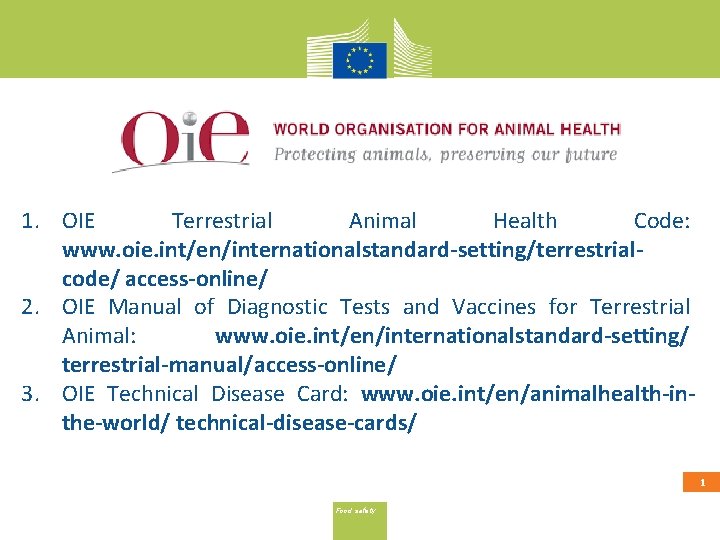1. OIE Terrestrial Animal Health Code: www. oie. int/en/internationalstandard-setting/terrestrialcode/ access-online/ 2. OIE Manual of