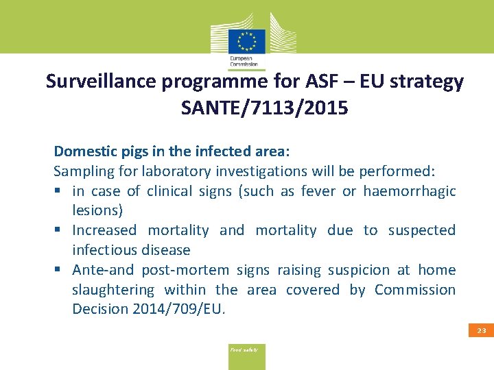 Surveillance programme for ASF – EU strategy SANTE/7113/2015 Domestic pigs in the infected area: