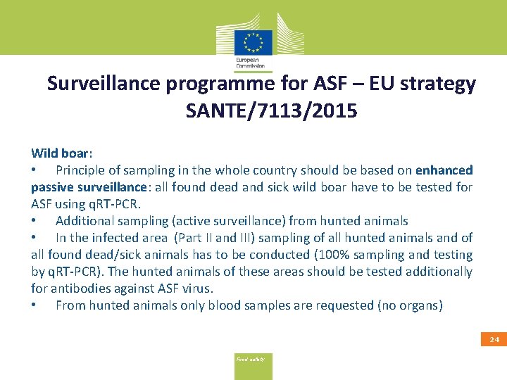 Surveillance programme for ASF – EU strategy SANTE/7113/2015 Wild boar: • Principle of sampling