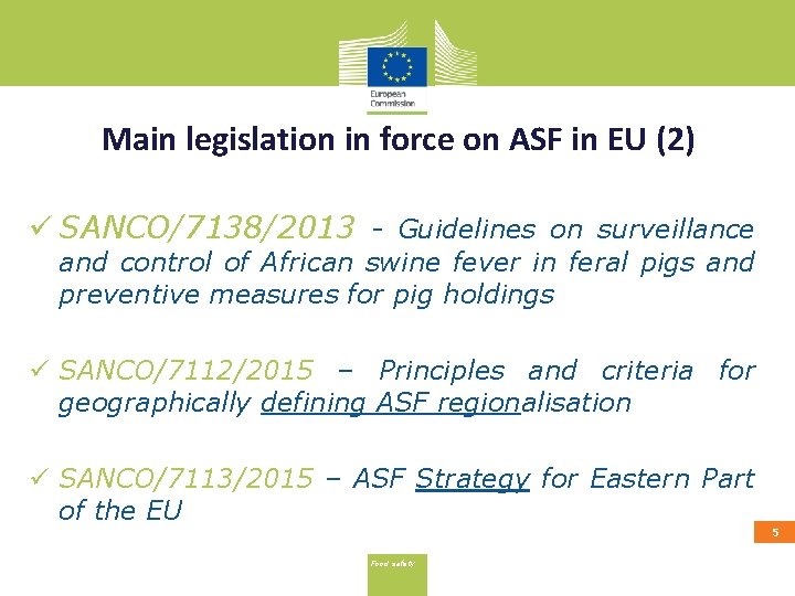 Main legislation in force on ASF in EU (2) ü SANCO/7138/2013 - Guidelines on