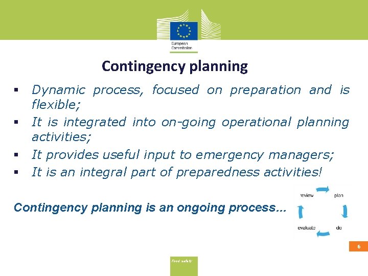 Contingency planning § § Dynamic process, focused on preparation and is flexible; It is