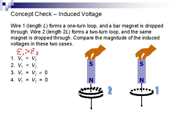 Concept Check – Induced Voltage Wire 1 (length L) forms a one-turn loop, and